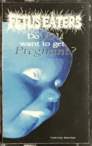Fetus Eaters : Do You Want to Get Pregnant?